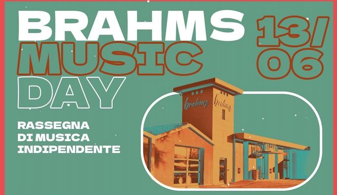 BRAHMS MUSIC DAY: UNA GIORNATA DEDICATA ALLA MUSICA INDIPENDENTE