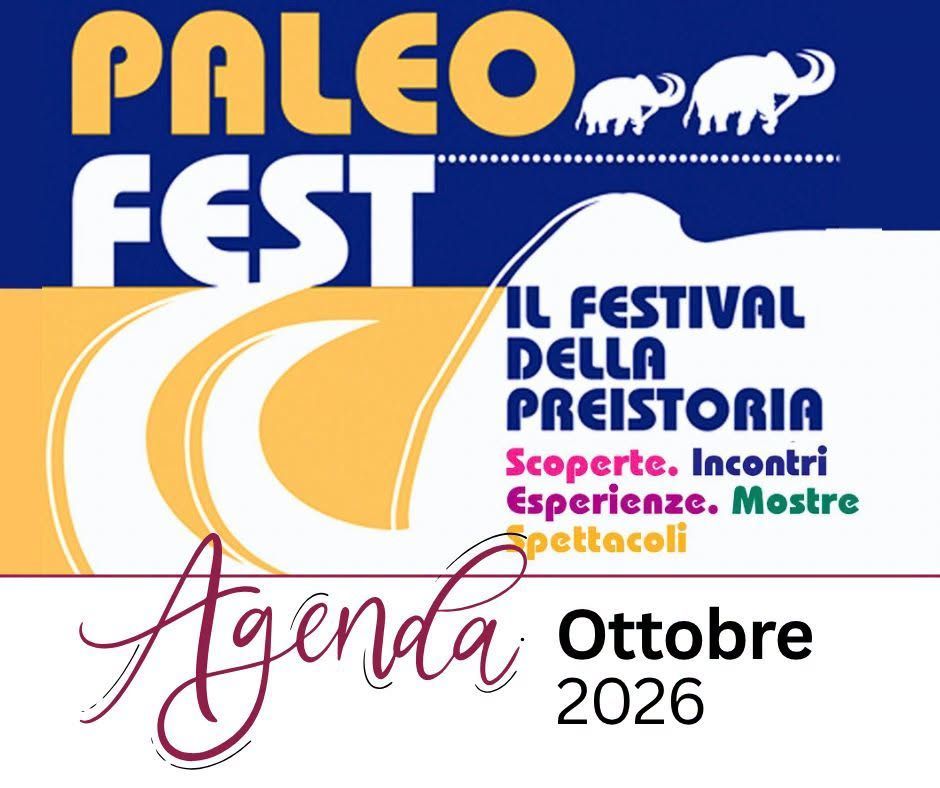 Paleofest Ottobre 2026 - tra preistoria, arte, scienza e territorio