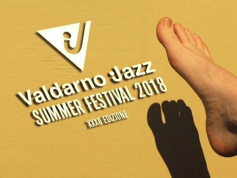 “VALDARNO JAZZ SUMMER FESTIVAL 2018”
