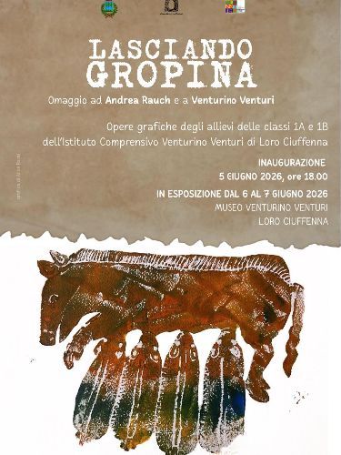LASCIANDO GROPINA: Omaggio ad Andrea Rauch e a Venturino Venturi